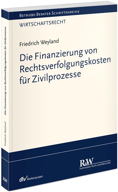 Die Finanzierung von Rechtsverfolgungskosten für Zivilprozesse, Friedrich Weyland - Paperback - 9783800518876