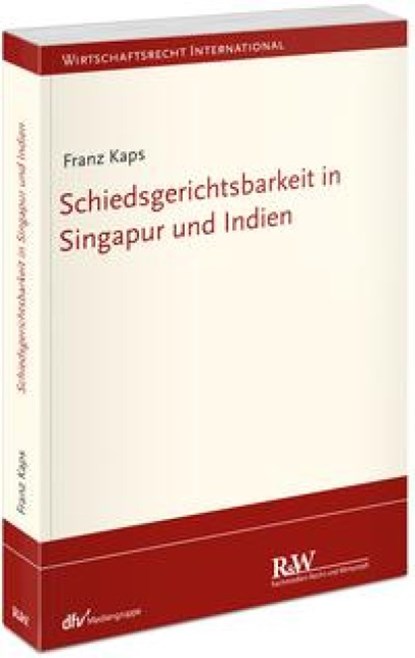 Schiedsgerichtsbarkeit in Singapur und Indien, Franz Kaps - Paperback - 9783800519651