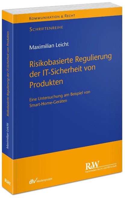 Risikobasierte Regulierung der IT-Sicherheit von Produkten, Maximilian Leicht - Paperback - 9783800519811