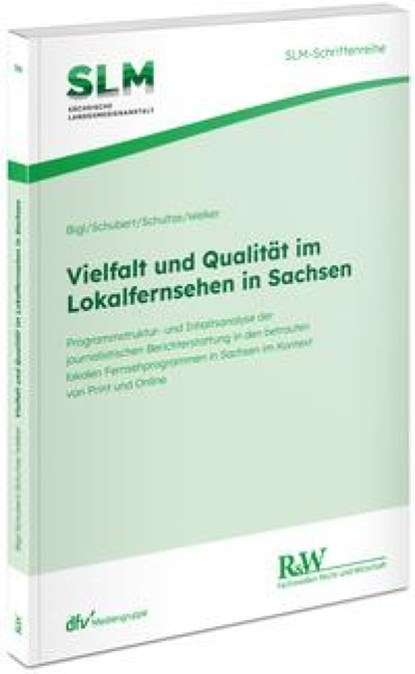 Vielfalt und Qualität im Lokalfernsehen in Sachsen, Benjamin Bigl ; Markus Schubert ; Dirk Schultze ; Martin Welker - Paperback - 9783800519866