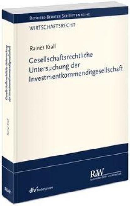Gesellschaftsrechtliche Untersuchung der Investmentkommanditgesellschaft, Rainer Krall - Paperback - 9783800519910