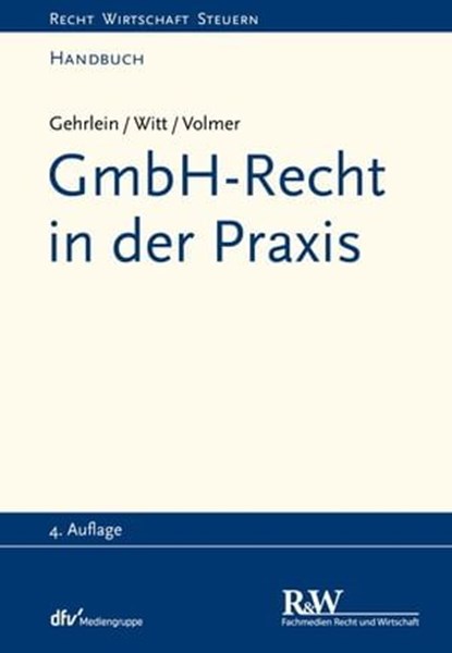 GmbH-Recht in der Praxis, Markus Gehrlein ; Carl-Heinz Witt ; Michael Volmer - Ebook - 9783800592319