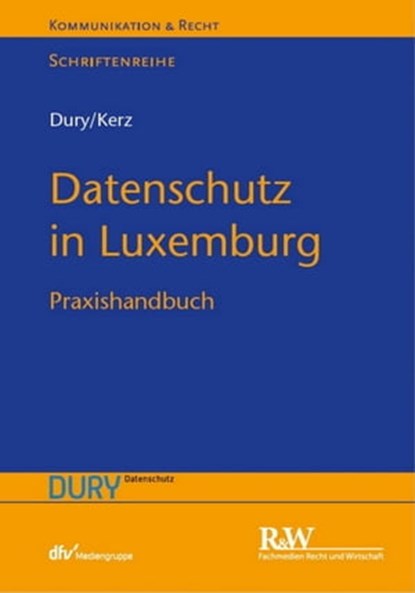 Datenschutz in Luxemburg, Marcus Dury ; Sandra Dury ; Martin Kerz - Ebook - 9783800592524