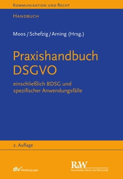 Praxishandbuch DSGVO, Marian Arning ; Ulrich Baumgartner ; Ingo Braun ; Cay Lennart Cornelius ; Eva Gardyan-Eisenlohr ; Tina Gausling ; Stephan Hansen-Oest ; Carmen Heinemann ; Per Meyerdierks ; Flemming Moos ; Leif Rohwedder ; Tobias Rothkegel ; Jens Schefzig ; Laurenz Strass - Ebook - 9783800593545