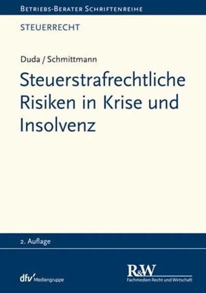 Steuerstrafrechtliche Risiken in Krise und Insolvenz, Bernadette Duda ; Jens M. Schmittmann - Ebook - 9783800593903