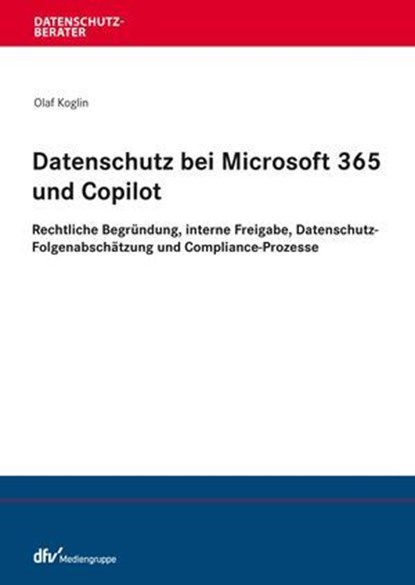 Datenschutz bei Microsoft 365 und Copilot, Olaf Koglin - Ebook - 9783800597604