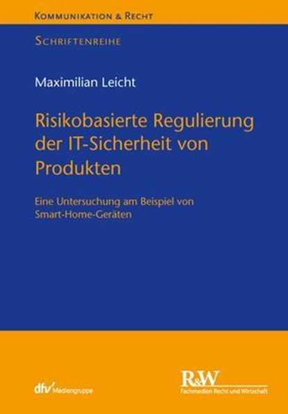 Risikobasierte Regulierung der IT-Sicherheit von Produkten, Maximilian Leicht - Ebook - 9783800597963