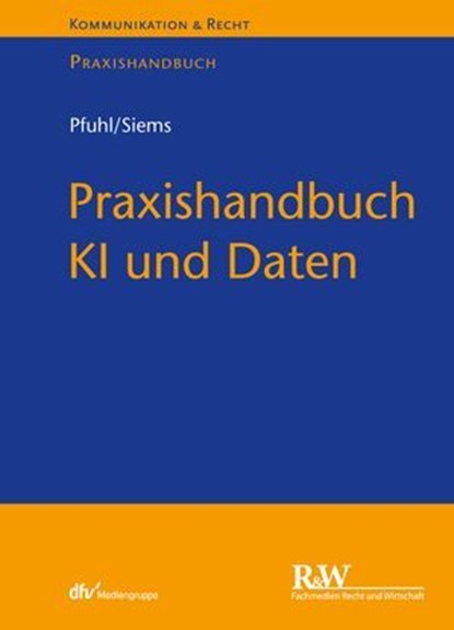 Praxishandbuch KI und Daten, Fabian Pfuhl ; Jasper Siems - Ebook - 9783800598489