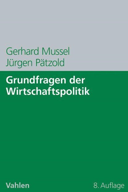 Grundfragen der Wirtschaftspolitik, Gerhard Mussel ; Jürgen Pätzold - Paperback - 9783800642618