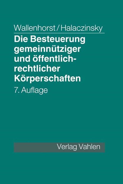 Die Besteuerung gemeinnütziger und öffentlich-rechtlicher Körperschaften, Rolf Wallenhorst ; Raymond Halaczinsky - Gebonden - 9783800653126