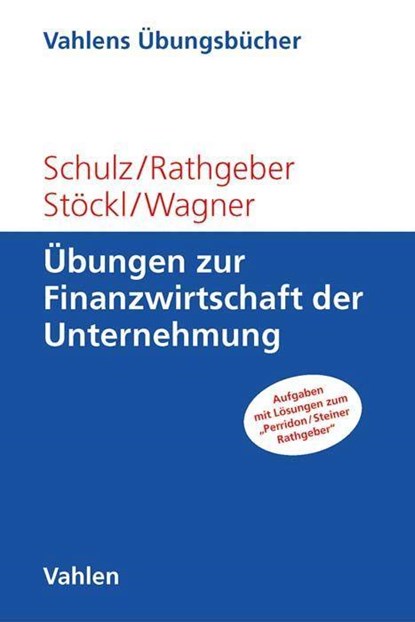 Übungen zur Finanzwirtschaft der Unternehmung, Martin Schulz ; Andreas Rathgeber ; Stefan Stöckl ; Marc Wagner - Paperback - 9783800655175