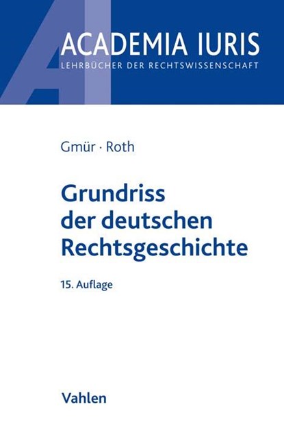 Grundriss der deutschen Rechtsgeschichte, Rudolf Gmür ;  Andreas Roth - Paperback - 9783800656998