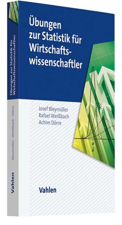 Übungen zur Statistik für Wirtschaftswissenschaftler, Josef Bleymüller ; Rafael Weißbach ; Achim Dörre - Paperback - 9783800658732