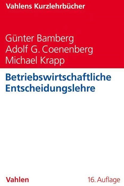 Betriebswirtschaftliche Entscheidungslehre, Günter Bamberg ;  Adolf Gerhard Coenenberg ;  Michael Krapp - Paperback - 9783800658848