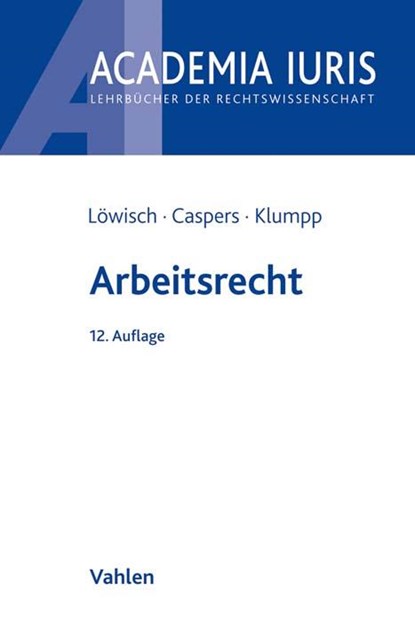 Arbeitsrecht, Manfred Löwisch ;  Georg Caspers ;  Steffen Klumpp - Paperback - 9783800660216