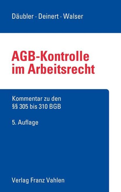 AGB-Kontrolle im Arbeitsrecht, Wolfgang Däubler ;  Olaf Deinert ;  Manfred Walser - Gebonden - 9783800664917