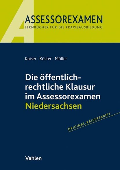 Die öffentlich-rechtliche Klausur im Assessorexamen Niedersachsen, Torsten Kaiser ; Thomas Köster ; Andreas Müller - Paperback - 9783800664979