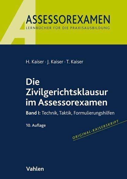 Die Zivilgerichtsklausur im Assessorexamen, Horst Kaiser ; Jan Kaiser ; Torsten Kaiser - Paperback - 9783800670529
