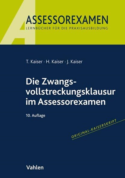 Die Zwangsvollstreckungsklausur im Assessorexamen, Torsten Kaiser ; Horst Kaiser ; Jan Kaiser - Paperback - 9783800671670