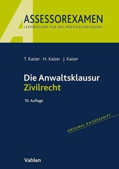 Die Anwaltsklausur Zivilrecht, Torsten Kaiser ; Horst Kaiser ; Jan Kaiser - Paperback - 9783800671687