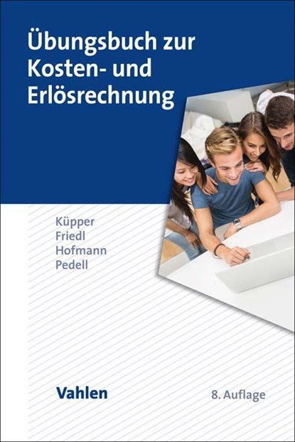 Übungsbuch zur Kosten- und Erlösrechnung, Hans-Ulrich Küpper ; Gunther Friedl ; Christian Hofmann ; Burkhard Pedell - Paperback - 9783800672110