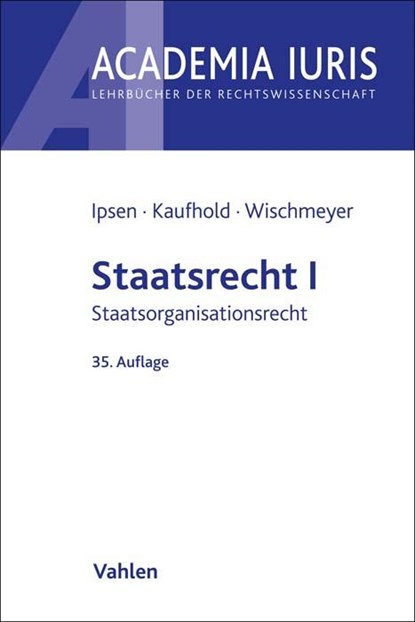 Staatsrecht I, Jörn Ipsen ;  Ann-Katrin Kaufhold ;  Thomas Wischmeyer - Paperback - 9783800672141