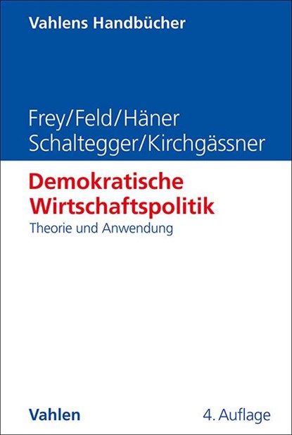Demokratische Wirtschaftspolitik, Bruno S. Frey ; Lars P. Feld ; Melanie Häner ; Christoph A. Schaltegger - Gebonden - 9783800672844