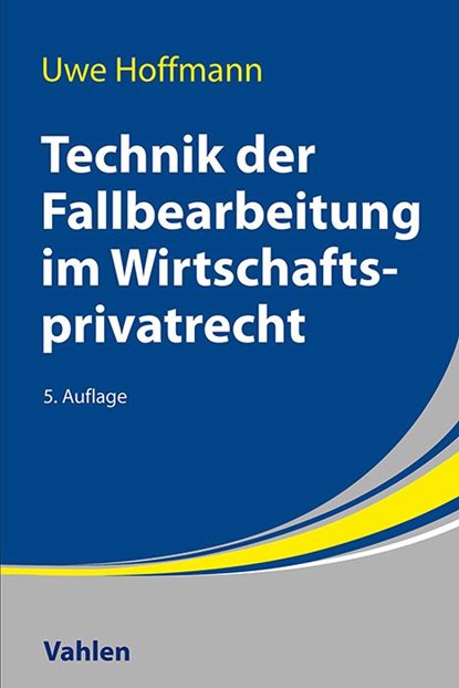 Technik der Fallbearbeitung im Wirtschaftsprivatrecht, Uwe Hoffmann - Paperback - 9783800673636