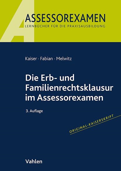 Die Erb- und Familienrechtsklausur im Assessorexamen, Jan Kaiser ; Ingo Fabian ; Nikolaus Melwitz - Paperback - 9783800675463