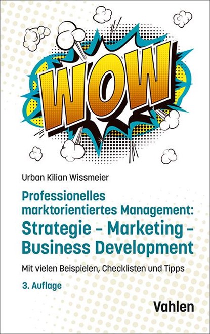 Professionelles marktorientiertes Management: Strategie, Marketing, Business Development, Urban Kilian Wissmeier - Paperback - 9783800676149