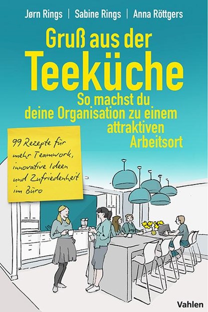 Gruß aus der Teeküche: So machst du aus deiner Organisation einen attraktiven Arbeitsort, Jørn Rings ; Sabine Rings ; Anna Röttgers - Paperback - 9783800676309