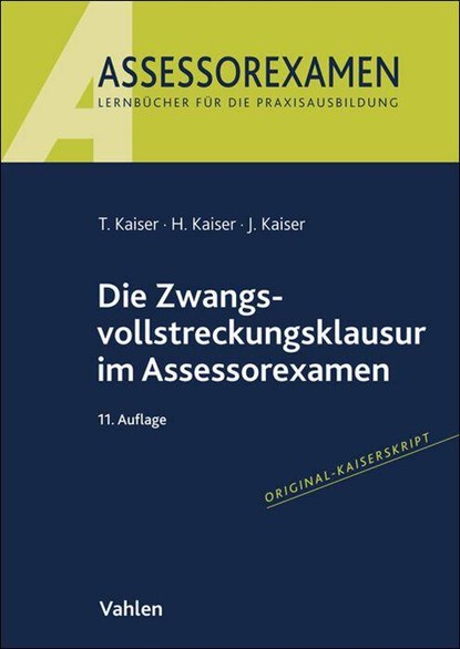 Die Zwangsvollstreckungsklausur im Assessorexamen, Torsten Kaiser ; Horst Kaiser ; Jan Kaiser - Paperback - 9783800677313