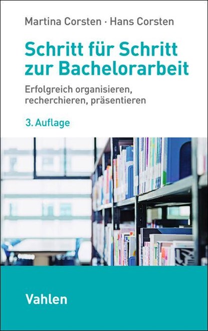 Schritt für Schritt zur Bachelorarbeit, Martina Corsten ; Hans Corsten - Paperback - 9783800678020