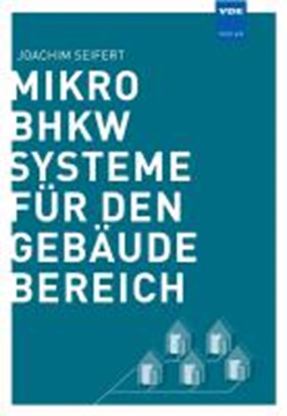 Seifert, J: Mikro-BHKW-Systeme für den Gebäudebereich, SEIFERT,  Joachim - Paperback - 9783800734757