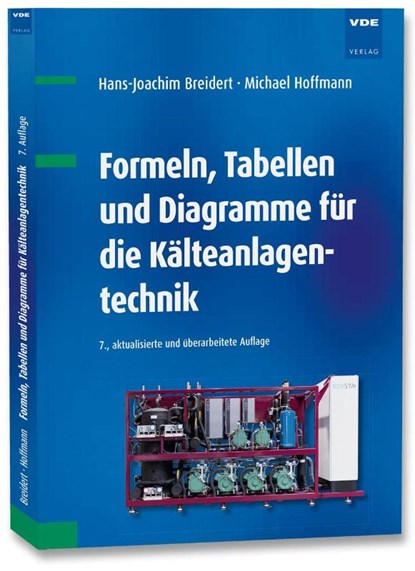 Formeln, Tabellen und Diagramme für die Kälteanlagentechnik, Hans-Joachim Breidert ; Michael Hoffmann - Paperback - 9783800756124