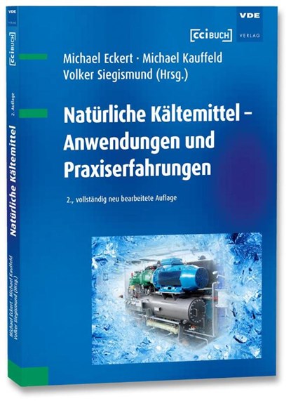 Natürliche Kältemittel - Anwendungen und Praxiserfahrungen, Michael Eckert ; Michael Kauffeld ; Volker Siegismund - Paperback - 9783800758562