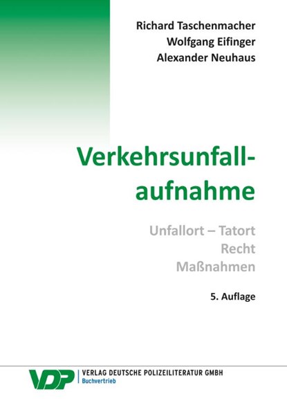 Verkehrsunfallaufnahme, Richard Taschenmacher ; Wolfgang Eifinger ; Alexander Neuhaus - Paperback - 9783801108694