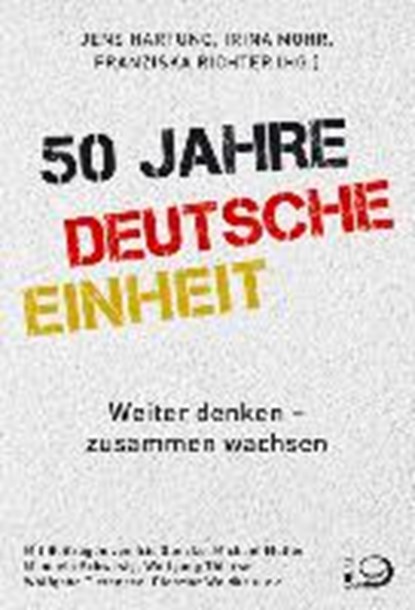 50 Jahre Deutsche Einheit, HARTUNG,  Jens ; Mohr, Irina ; Richter, Franziska - Paperback - 9783801204761