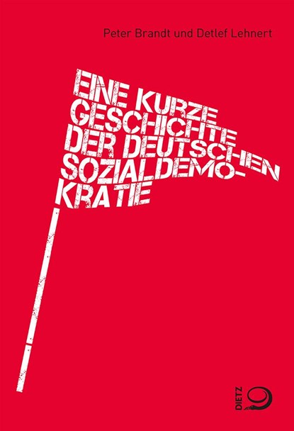 Eine kurze Geschichte der deutschen Sozialdemokratie, Peter Brandt ;  Detlef Lehnert - Paperback - 9783801206468