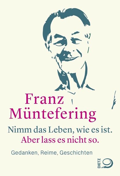 Nimm das Leben, wie es ist. Aber lass es nicht so., Franz Müntefering - Gebonden - 9783801206727