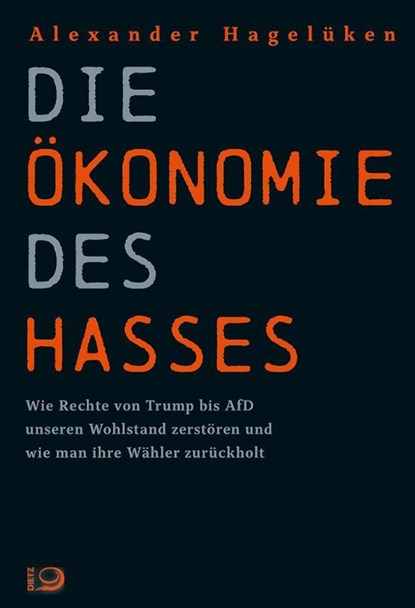 Die Ökonomie des Hasses, Alexander Hagelüken - Gebonden - 9783801207014