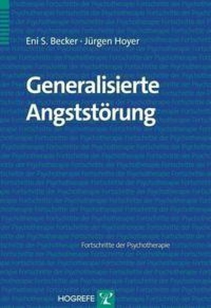 Generalisierte Angststörung, Eni S. Becker ; Jürgen Hoyer - Paperback - 9783801714260