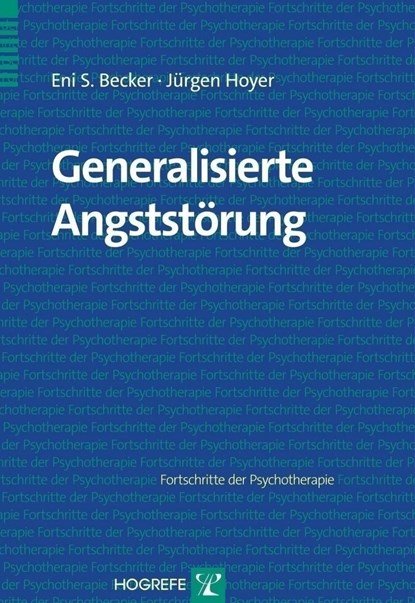 Generalisierte Angststörung, Eni S. Becker ;  Jürgen Hoyer - Paperback - 9783801714260