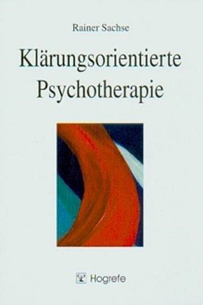 Klärungsorientierte Psychotherapie, Rainer Sachse - Paperback - 9783801716431