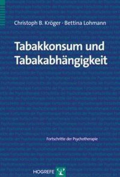 Tabakkonsum und Tabakabhängigkeit, Christoph B. Kröger ; Bettina Lohmann - Paperback - 9783801718282