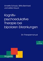 Kognitiv-psychoedukative Therapie bei bipolaren Erkrankungen | Schaub, Annette ; Bernhard, Britta ; Gauck, Letizia | 