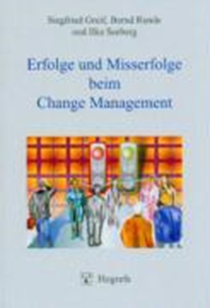 Greif, S: Erfolge und Misserfolge/Change Management, GREIF,  Siegried ; Runde, Bernd ; Seeberg, Ilka - Gebonden - 9783801718879