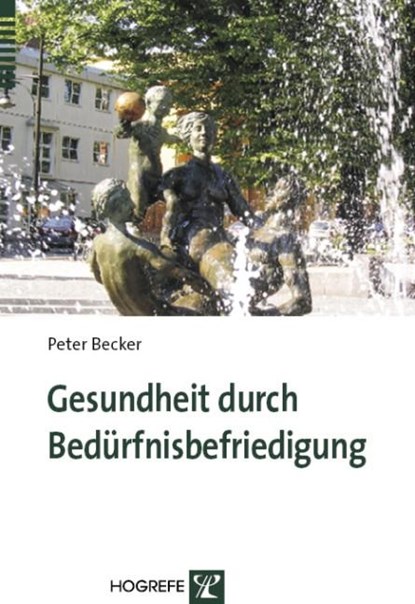 Gesundheit durch Bedürfnisbefriedigung, Peter Becker - Paperback - 9783801720292