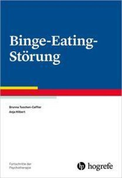 Binge-Eating-Störung, Brunna Tuschen-Caffier ; Anja Hilbert - Paperback - 9783801720582