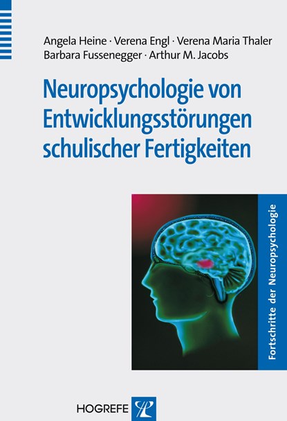 Neuropsychologie von Entwicklungsstörungen schulischer Fertigkeiten, Angela Heine ;  Verena Engl ;  Verena Maria Thaler ;  Barbara Fussenegger ;  Arthur M. Jacobs - Paperback - 9783801722456